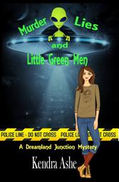 Icon image Murder Lies and Little Green Men: A Cozy Mystery