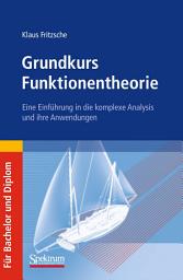 Icon image Grundkurs Funktionentheorie: Eine Einführung in die komplexe Analysis und ihre Anwendungen