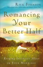 Icon image Romancing Your Better Half: Keeping Intimacy Alive in Your Marriage