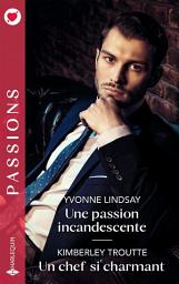 Icon image Une passion incandescente - Un chef si charmant