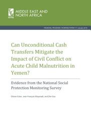 Icon image Can unconditional cash transfers mitigate the impact of civil conflict on acute child malnutrition in Yemen?: Evidence from the national social protection monitoring survey