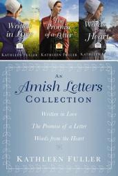 Icon image The Amish Letters Collection: Written in Love, The Promise of a Letter, Words from the Heart