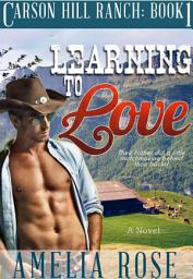 Icon image Learning to Love: Carson Hill Ranch Series