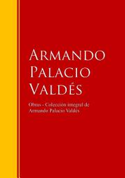 Icon image Obras - Colección dede Armando Palacio Valdés: Biblioteca de Grandes Escritores