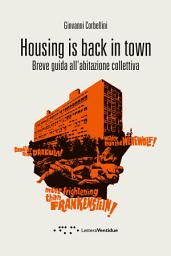 Icon image Housing is back in town: Breve guida all'abitazione collettiva