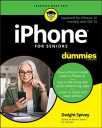 Icon image iPhone For Seniors For Dummies: Updated for iPhone 12 models and iOS 14, Edition 10