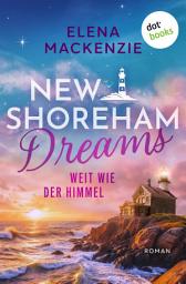 Icon image New Shoreham Dreams - Weit wie der Himmel: Roman | New Shoreham Dreams 2 | Eine Rivals-to-Lovers Insel-Romance