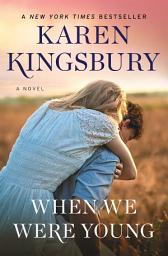Icon image When We Were Young: A Novel