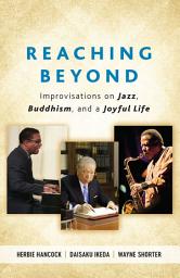 Icon image Reaching Beyond: Improvisations on Jazz, Buddhism, and a Joyful Life