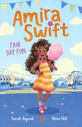 Icon image Fair Day Fun (Amira Swift, #2): A charming and fresh new illustrated series that will inspire younger readers to embrace their true selves, from a bestselling Australian author
