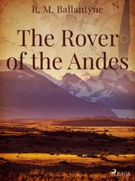 Icon image The Rover of the Andes