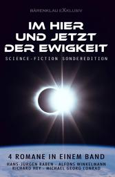 Icon image Im Hier und Jetzt der Ewigkeit – Science-Fiction-Sonderedition: Vier Romane in einem Band