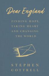 Icon image Dear England: Finding Hope, Taking Heart and Changing the World