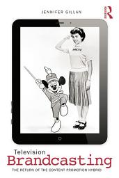 Icon image Television Brandcasting: The Return of the Content-Promotion Hybrid