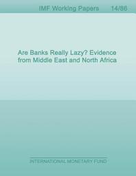 Icon image Are Banks Really Lazy? Evidence from Middle East and North Africa