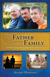 Icon image The Father and His Family: A Guidebook for Aspiring, New, and Experienced Fathers