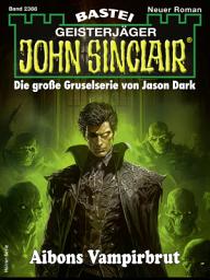 Icon image John Sinclair 2388: Aibons Vampirbrut