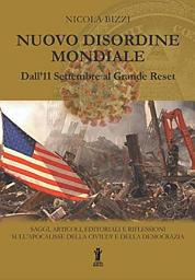 Icon image Nuovo Disordine Mondiale: Dall'11 Settembre al Grande Reset: Saggi, articoli, editoriali e riflessioni sull’apocalisse della civiltà e della democrazia
