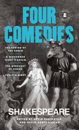 Icon image Four Comedies: The Taming of the Shrew, A Midsummer Night's Dream, The Merchant of Venice, Twelfth Night
