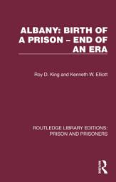 Icon image Albany: Birth of a Prison – End of an Era