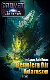 Icon image Raumschiff Promet - Sternenabenteuer 10: Requiem für Adamson
