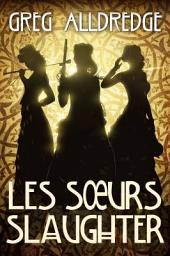 Icon image Les Sœurs Slaughter: Quand les Morts Marchent sur la Terre