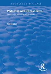 Icon image Partnering with Chinese Firms: Lessons for International Managers
