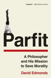 Icon image Parfit: A Philosopher and His Mission to Save Morality