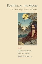Icon image Pointing at the Moon: Buddhism, Logic, Analytic Philosophy