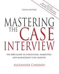 Icon image Mastering the Case Interview, 10th Edition