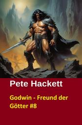 Icon image Godwin - Freund der Götter #8: Godwin und die große Schlacht/ Cassiopeiapress Heroic Fantasy Serial