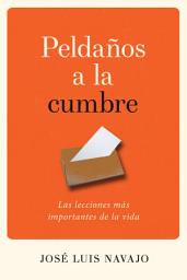 Icon image Peldaños a la cumbre: Las lecciones más importantes de la vida