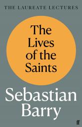 Icon image The Lives of the Saints: The Laureate Lectures