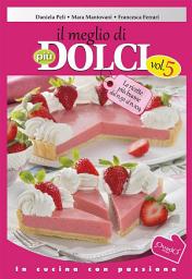Icon image Il meglio di più dolci - vol.5: Le ricette più buone dal n.91 al n.104