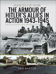 Icon image The Armour of Hitler's Allies in Action, 1943–1945