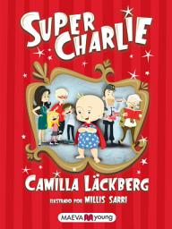 Icon image Super Charlie: El primer libro para niños de la reina de la novela negra