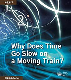 Icon image Why Does Time Go Slow on a Moving Train?