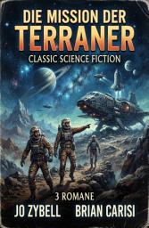 Icon image Die Mission der Terraner: Classic Science Fiction 3 Romane