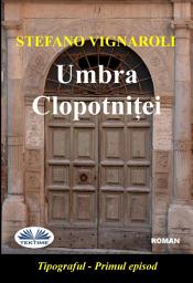 Icon image Umbra clopotniței: Tipograful- primul episod- ediția a doua