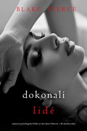 Icon image Dokonalí lidé (napínavý psychologický thriller ze série Jessie Huntová – díl dvacátý sedmý)