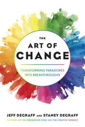 Icon image The Art of Change: Transforming Paradoxes into Breakthroughs