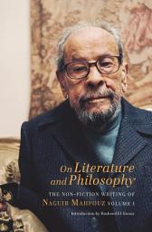 Icon image Essays on Literature and Philosophy: The Non-Fiction of Naguib Mahfouz: Volume I, Volume 1