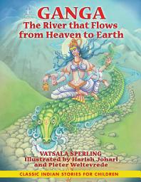 Icon image Ganga: The River that Flows from Heaven to Earth