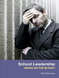 Icon image School Leadership - Heads on the Block?