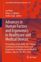 Icon image Advances in Human Factors and Ergonomics in Healthcare and Medical Devices: Proceedings of the AHFE 2021 Virtual Conference on Human Factors and Ergonomics in Healthcare and Medical Devices, July 25-29, 2021, USA