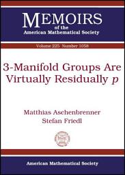 Icon image 3-Manifold Groups Are Virtually Residually $p$