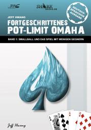 Icon image Fortgeschrittenes Pot-Limit Omaha: Band 1: Smallball und das Spiel mit wenigen Gegnern