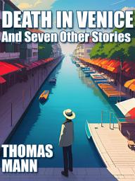Icon image Death in Venice and Seven Other Stories