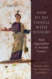 Icon image How to Do Things with History: New Approaches to Ancient Greece