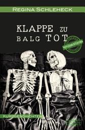 Icon image Klappe zu - Balg tot: Bitterböse Kurzgeschichten